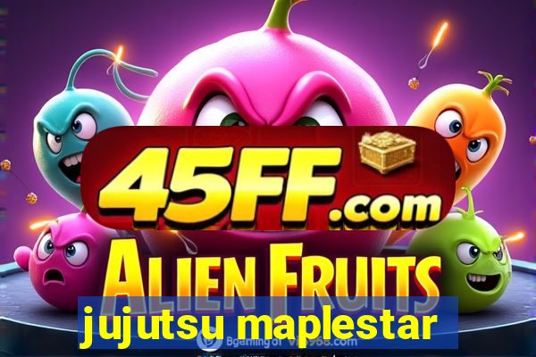 jujutsu maplestar